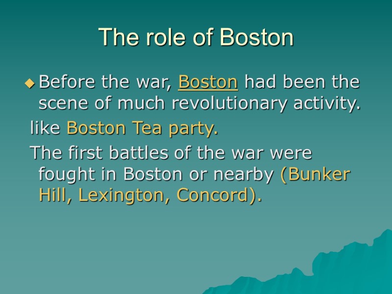 The role of Boston Before the war, Boston had been the scene of much